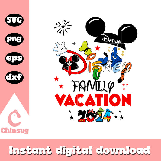 Daddy disney family vacation 2024 svg, mickey mouse ears svg