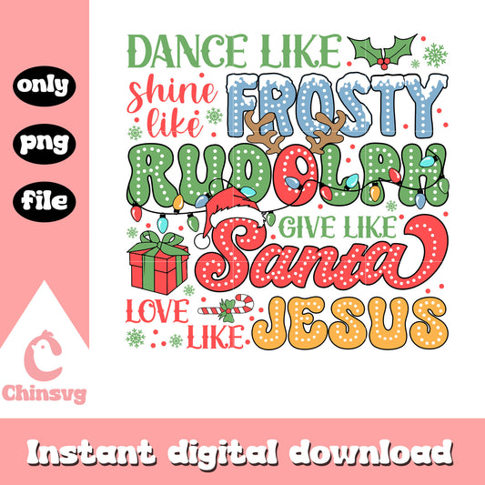 Dance like frosty shine like rudolph christmas quote png, christmas quotes png