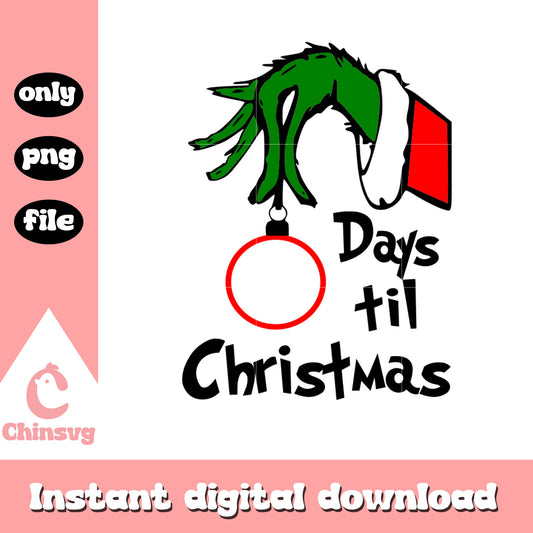Days til christmas grinch hand design png, grinch quote png