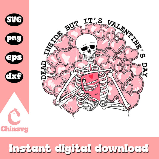 Dead inside but it's valentine skeleton svg, tumbler svg