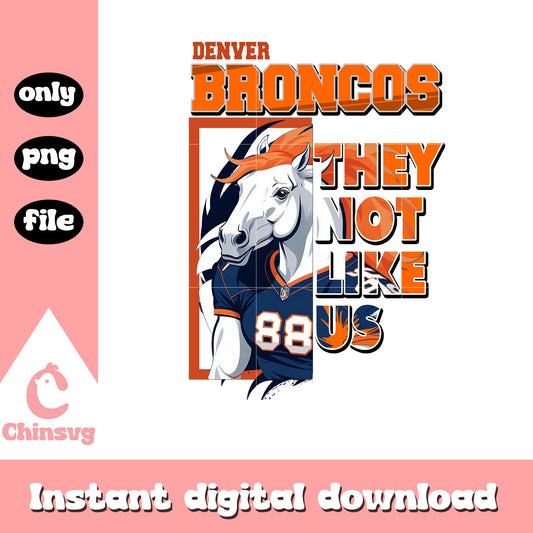 Denver Broncos they not like us png, nfl games today png