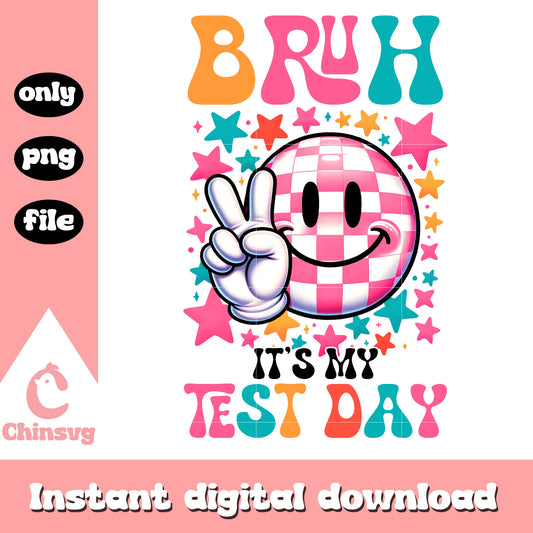 Disco smiley bruh it's my test day png, quotes for test day png