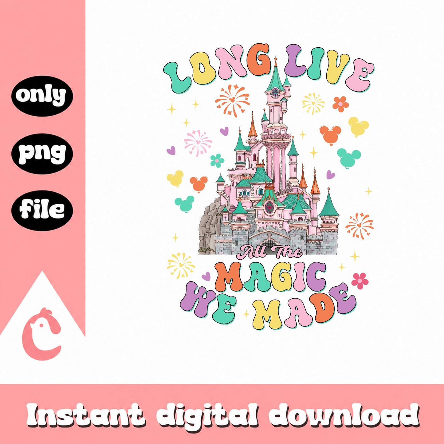 Disney Castle Long Live All The Magic We Made, Disney PNG, Magic PNG