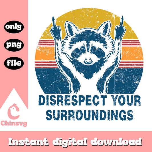 Disrecpect your surroundings png, racoon png, vintage png
