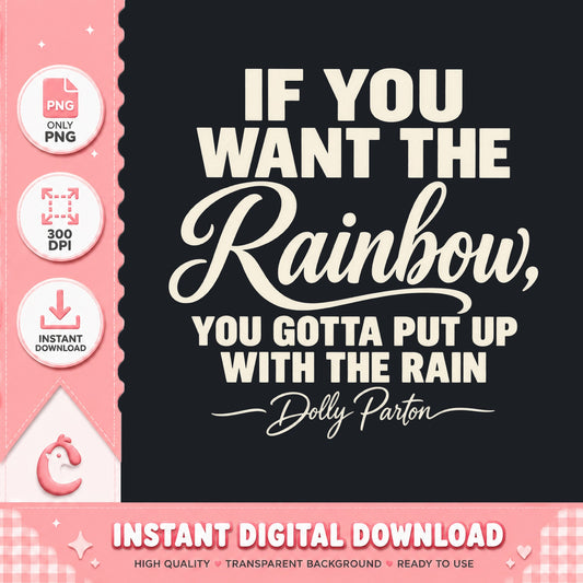 Dolly Parton Rainbow Quote PNG, If You Want The Rainbow, PNG