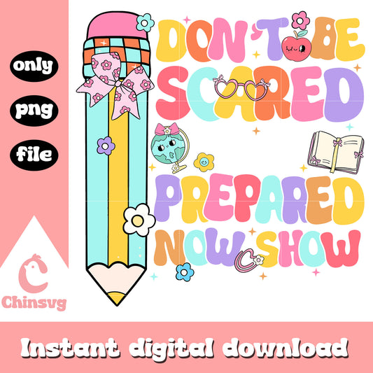 Don't be scared you are well prepared now show png, test day ​png