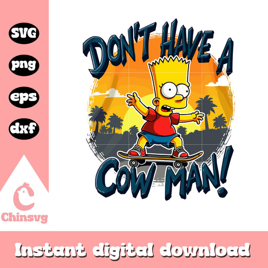 Don't have a cowman Bart Simpson svg, Bart Simpson characters svg