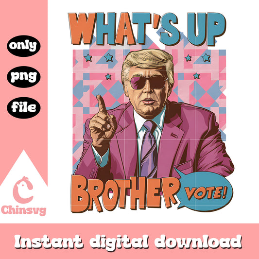Donald trump what's up brother design png, trump votes​ png