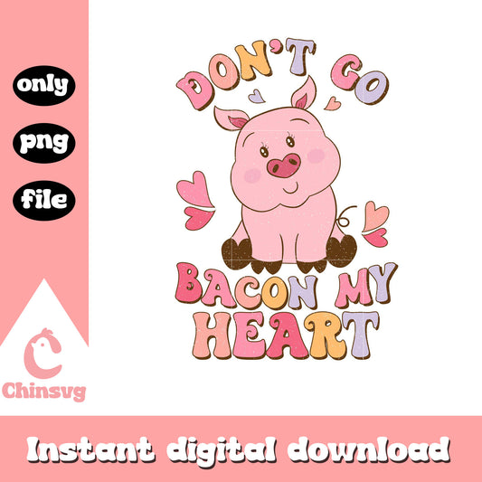 Dont's go bacon my heart png, valentine bacon png, heart png