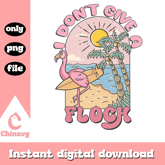 Dont give a flock design png, summer beach png, summer season​ png