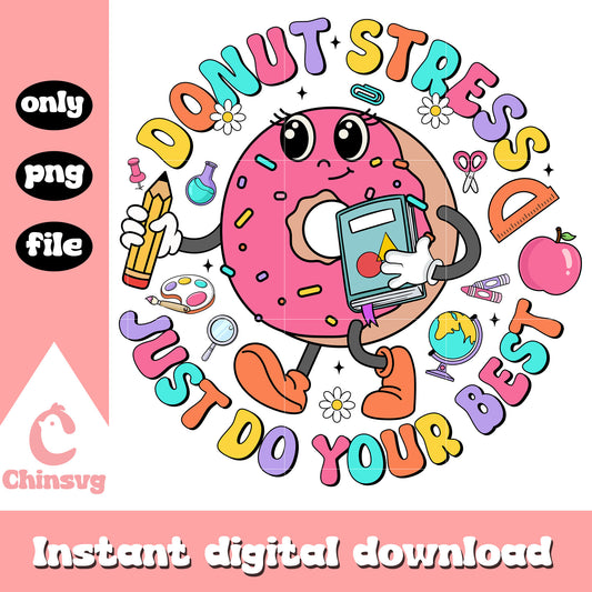Donut stress just do your best testing day png, donut ​png