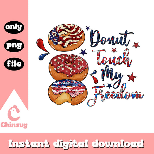 Donut touch my freedom png, Donut america freedom day png