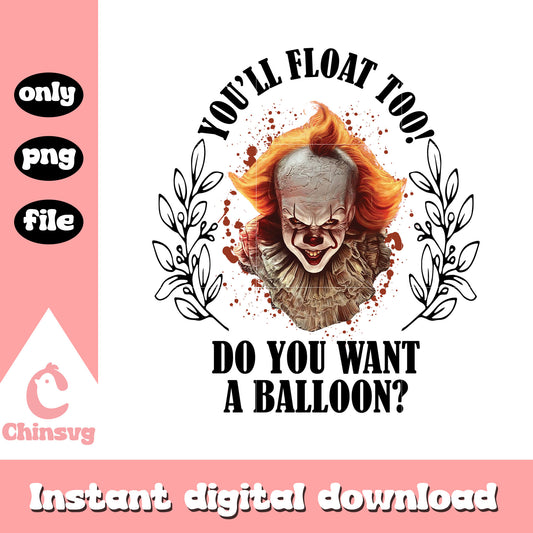 Do you want a balloon quote pennywise design png, horror quote png
