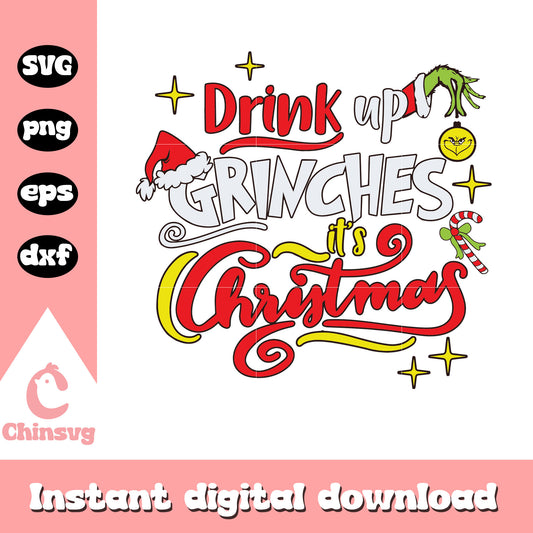 Drink up grinches​ christmas quote svg, grinch quotes funny​ svg