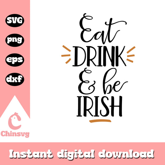 Eat drink and be irish font design svg, st.patrick's day svg