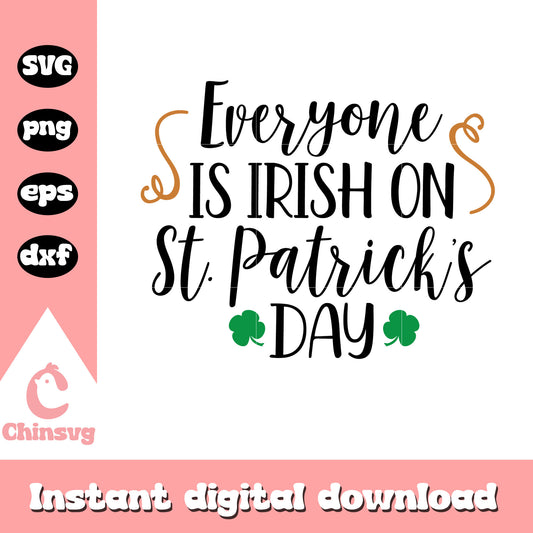 Everyone is irish on st.patricks day svg, st.patrick's day svg
