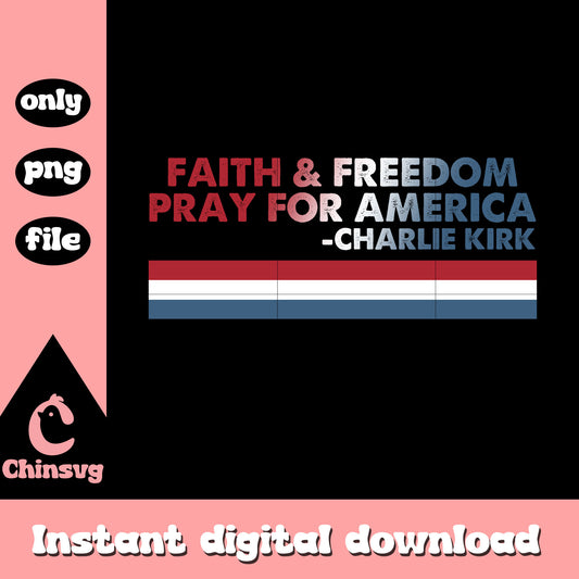 Faith and freedom pray for america charlie kirk png, pray charlie kirk png