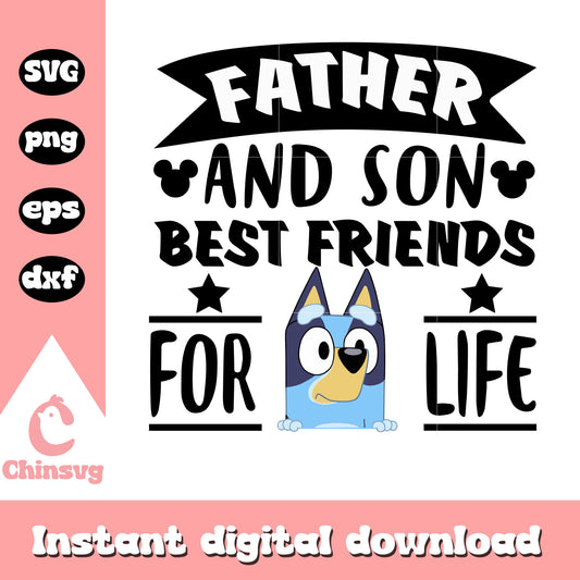 Father and son bestfriend for life svg, bluey svg, cartoon svg
