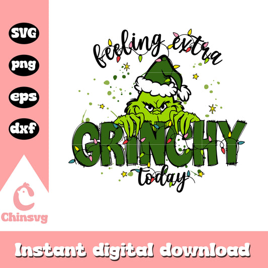 Feeling extra grinchy today green christmas svg, grinch green​ svg