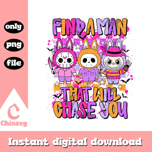Find a man that will chase you halloween design png, labubu dolls png