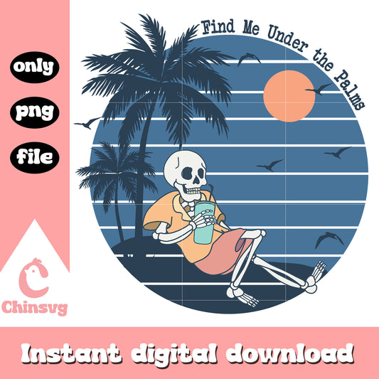 Find me under the palms png, human skeleton png, summer day png