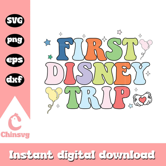 First disney trip svg, mickey mouse hands svg, my first disney trip svg