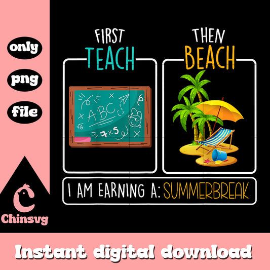 First teach then beach funny design png, summer break png