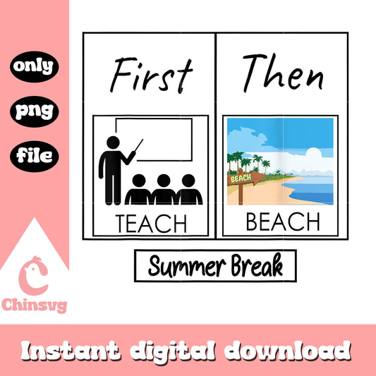 First teach then beach funny quote png, summer break​ png