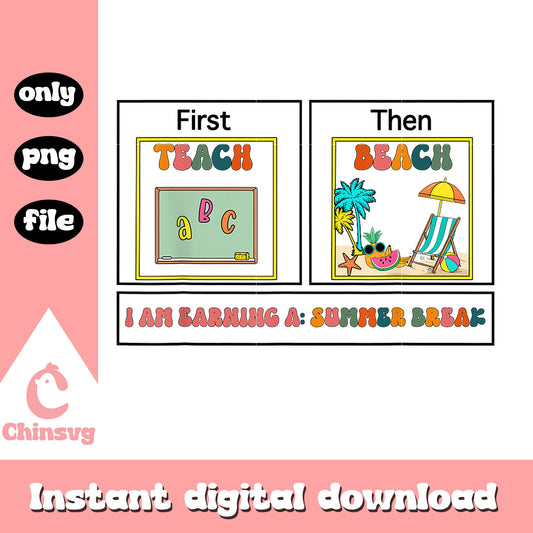 First teach then beach i am earning a summer break png, summer vacation png