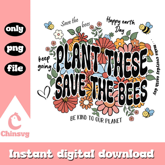 Flowers plant these save the bees png, when is earth day png