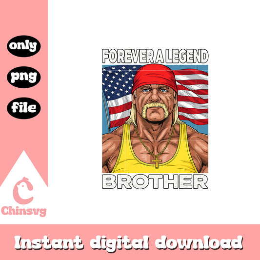Forever a legend brother design png, hulk hogan rip png