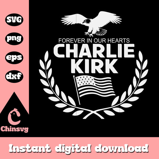 Forever in our hearts charlie kirk svg, pray charlie svg