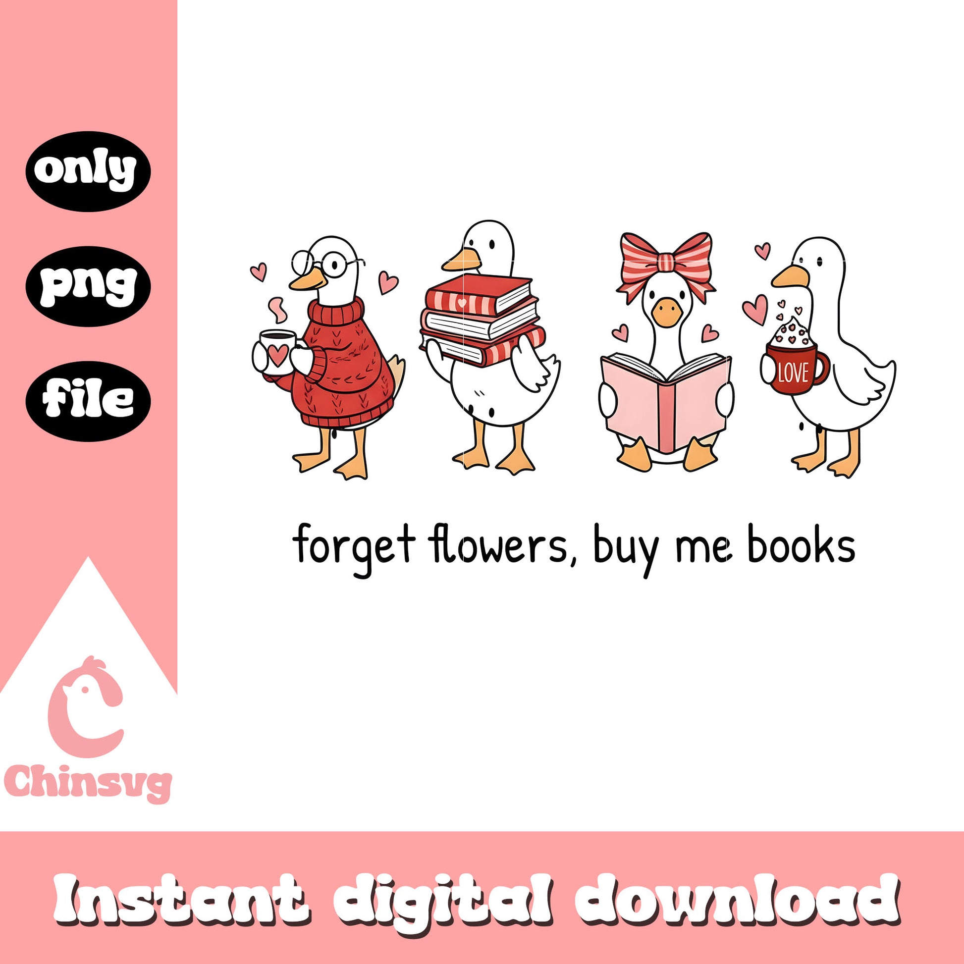 Forget flowers buy me books png, goose valentine png, holiday valentine png