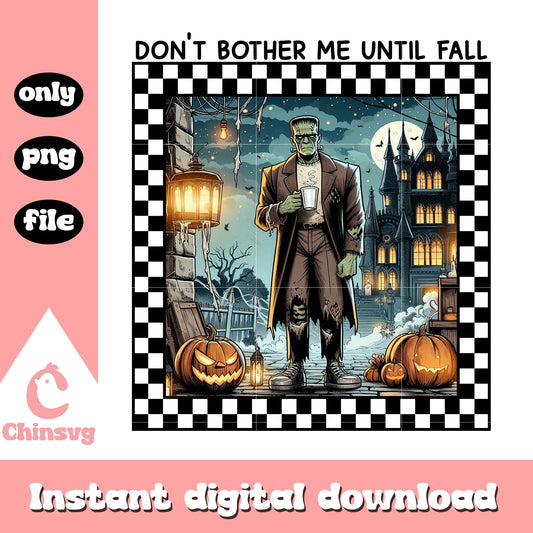 Frankenstein Monster don't bother me until fall png, Frankenstein png