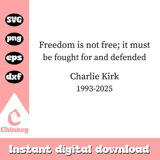 Freedom is not free charlie kirk svg, justice for charlie svg