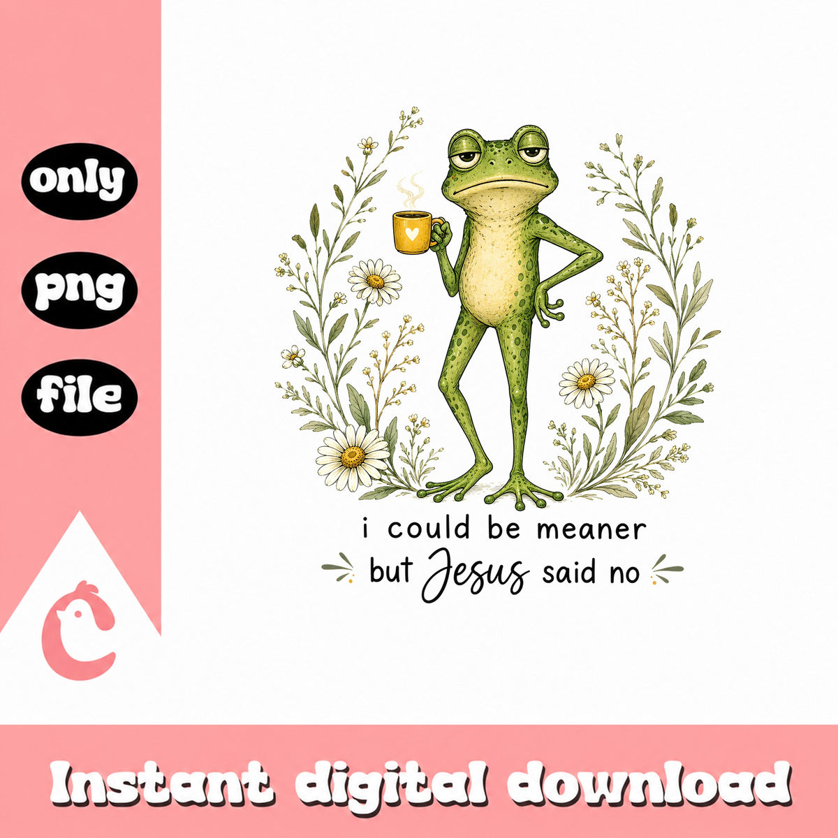 Frog I Could Be Meaner But Jesus Said No, Funny Frog PNG, Christian PNG