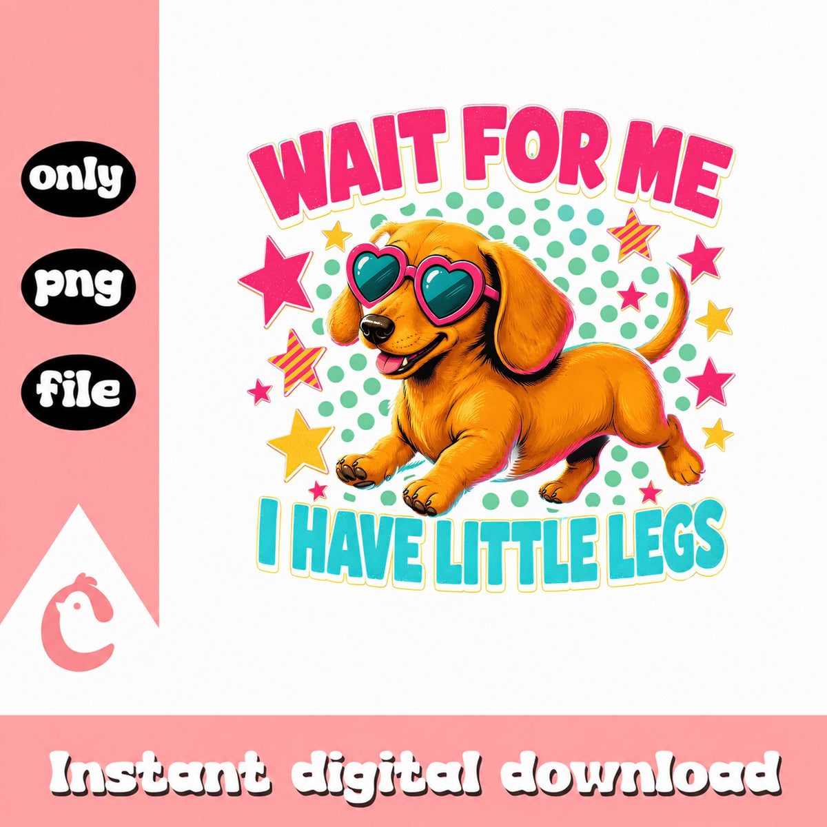 Funny Dachshund Wait For Me I Have Little Legs, Wiener Dog PNG, Cute Dog PNG