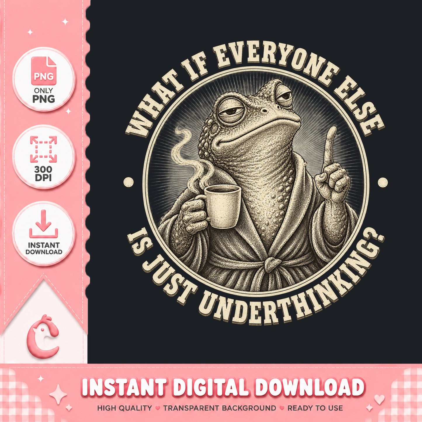 Funny Frog What If Everyone Else PNG, Sarcastic Quote PNG, Coffee Lover PNG
