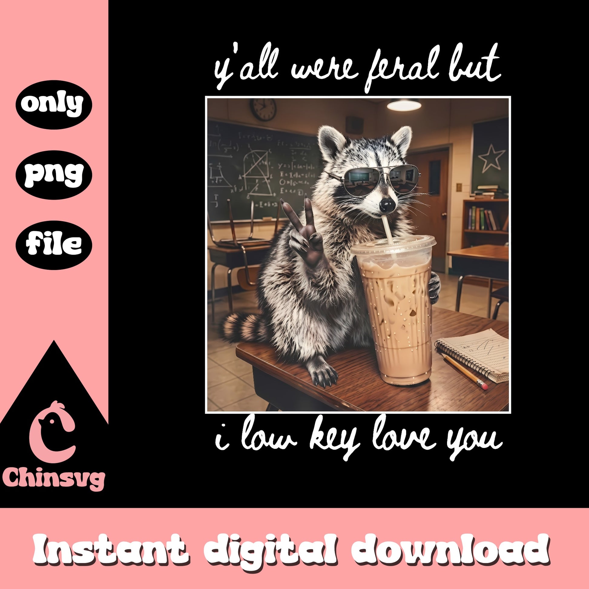 Funny Raccoon With Sunglasses PNG, Y'all Were Feral Quote, PNG File