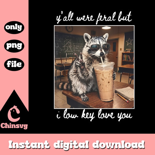 Funny Raccoon With Sunglasses PNG, Y'all Were Feral Quote, PNG File