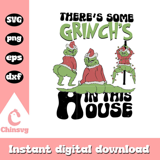 Funny quote there’s some grinches in this house svg, funny grinch​ svg