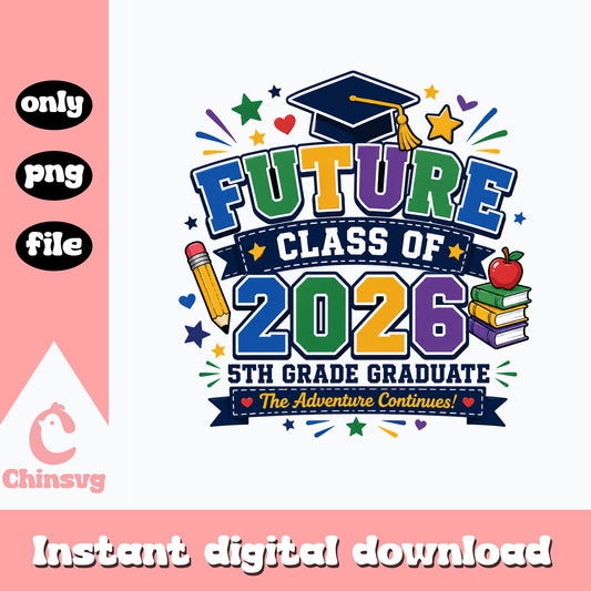 Future Class Of 2026 PNG, 5th Grade Graduate PNG, Graduation PNG