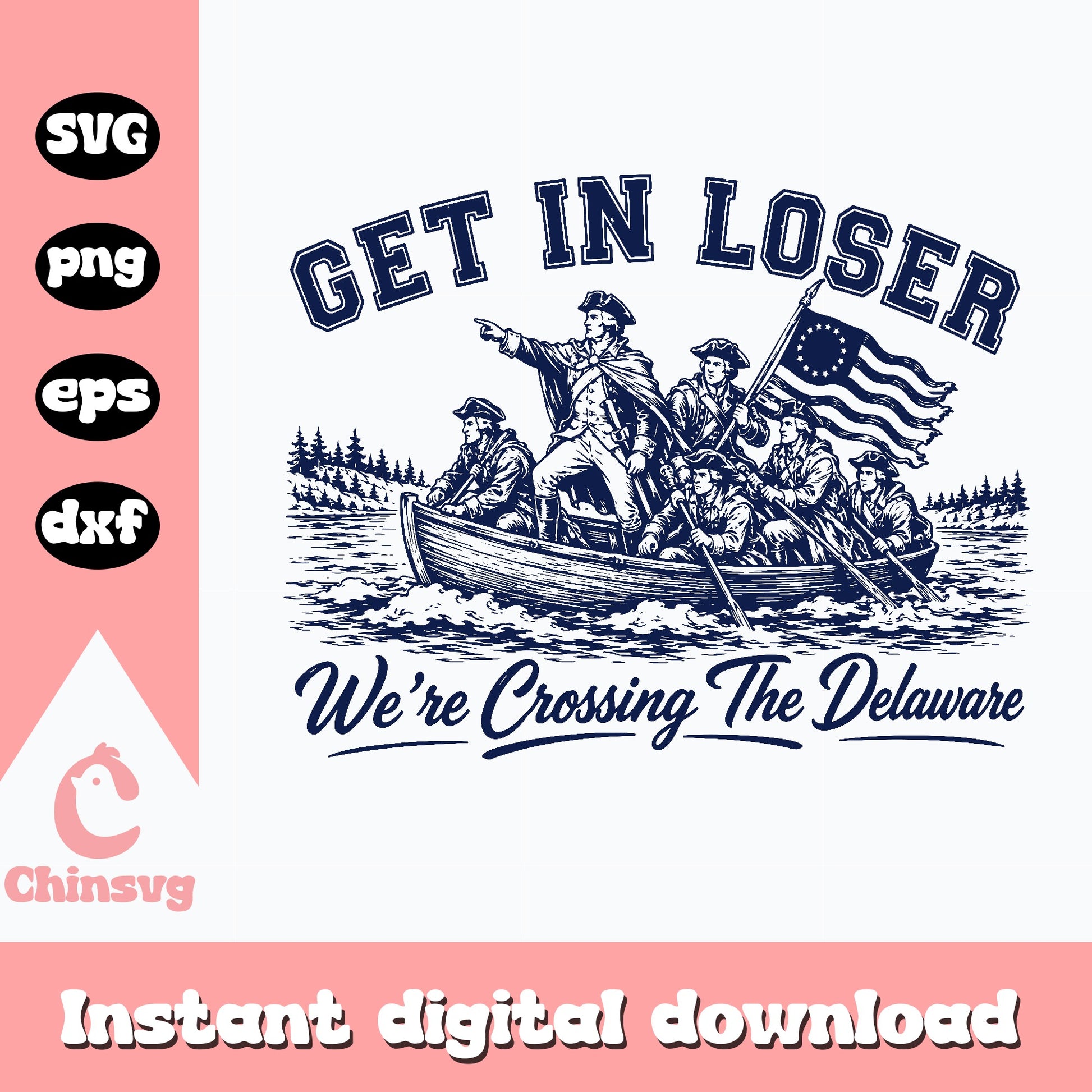 Get In Loser Crossing The Delaware SVG, 4th Of July SVG, Patriotic PNG