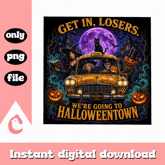 Get In Losers Halloweentown PNG, Witch Halloween PNG, Spooky PNG