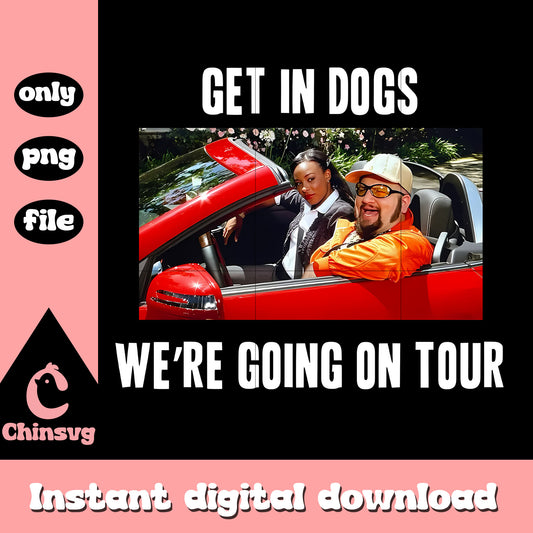 Get in dogs we're going on tour funny png, erich klann png