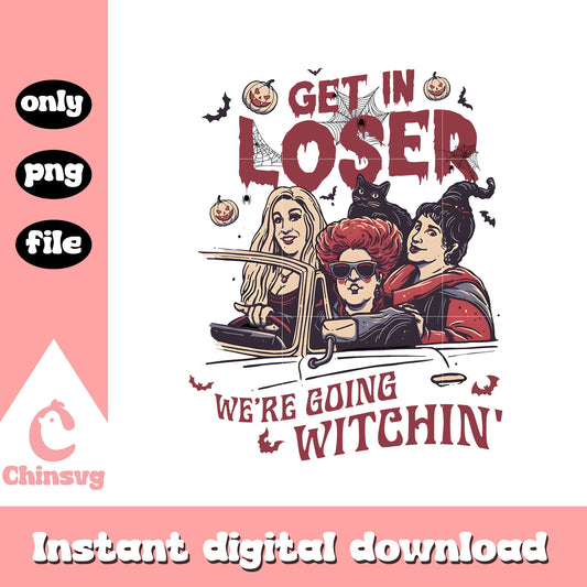 Get in loser we're going witchin design png, hocus pocus png
