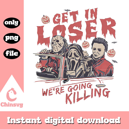 Get in loser we are going killing horror red vibe png, loser horror png