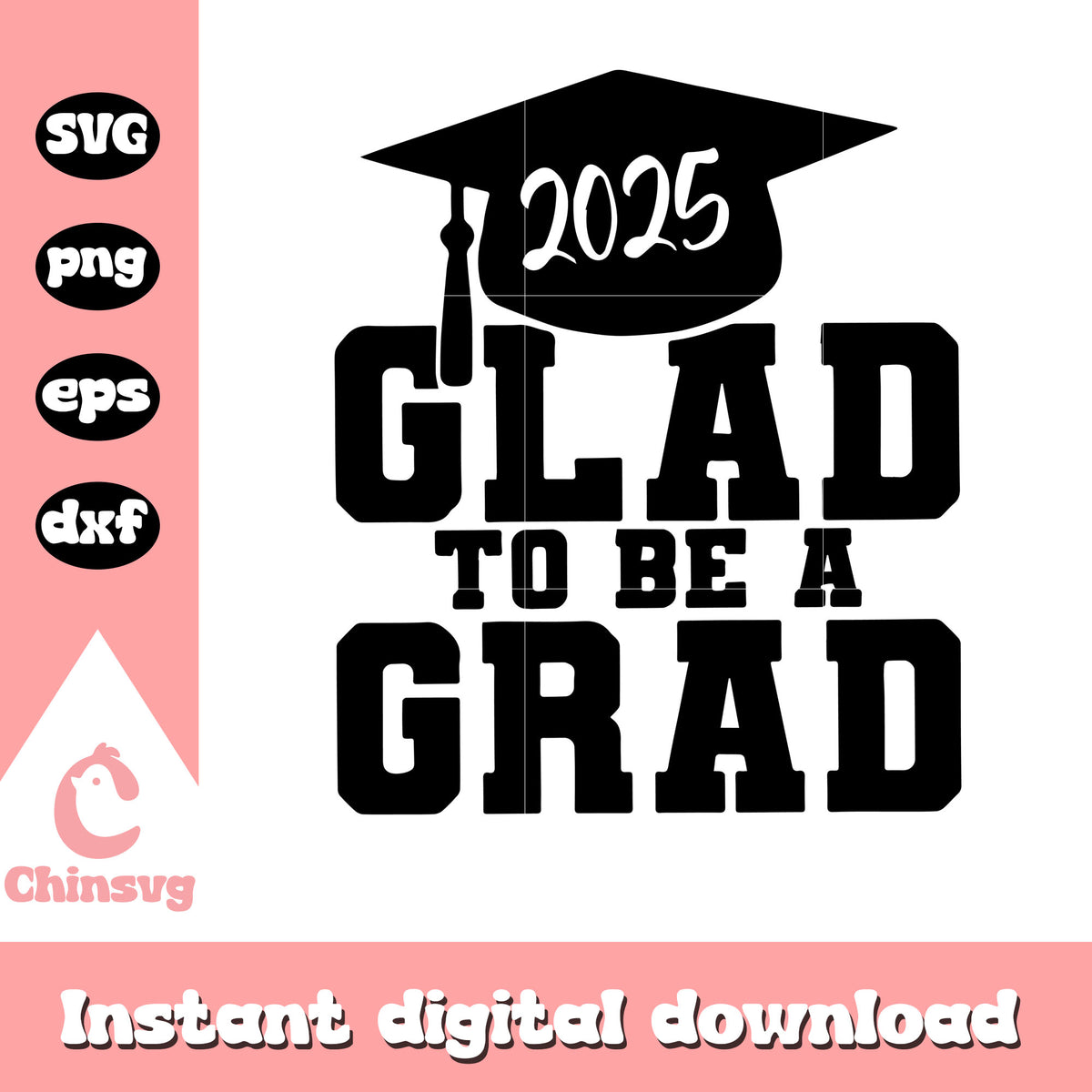 Glad to be a grad 2025 logo black svg, 2025 graduation svg – Chinsvg