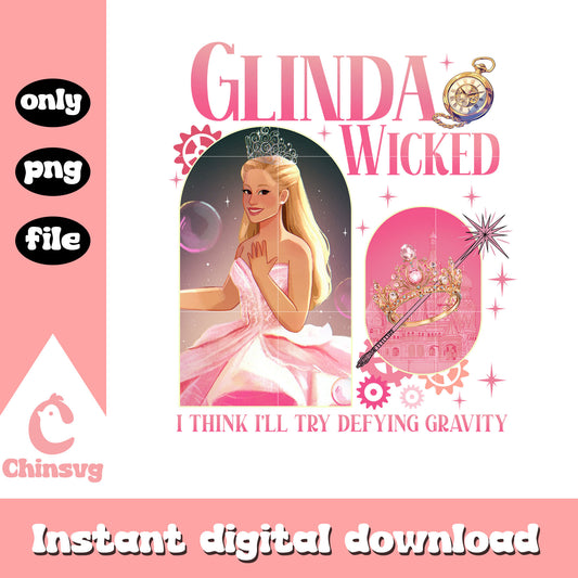 Glinda wicked I think I'll try defying gravity png, wicked png