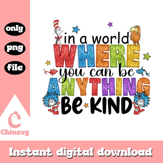Glitter anything be kind png, dr seuss png, cartoon png